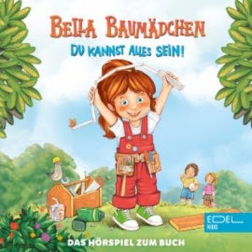 Bella Baumädchen-Du kannst alles sein! (Das Hörspiel zum Buch) audiobook, Sandra Hunke
