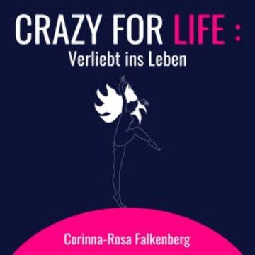 Crazy for Life: Verliebt ins Leben audiobook, Corinna-Rosa Falkenberg