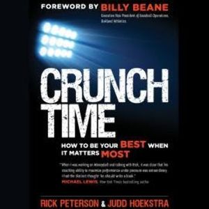 Crunch Time - How to Be Your Best When It Matters Most (Unabridged), Judd Hoekstra, Rick Peterson