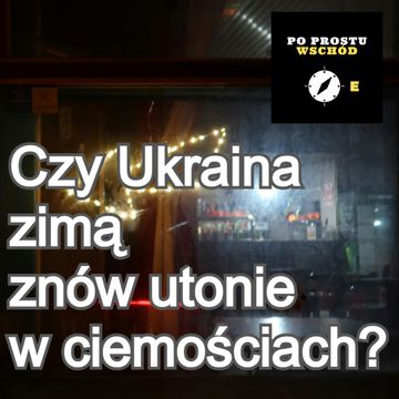 Czy zimą Ukraina znów utonie w ciemnościach? audiobook, Piotr Pogorzelski
