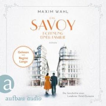 Das Savoy - Hoffnung einer Familie - Die SAVOY-Saga, Band 4 (Ungekürzt) audiobook, Maxim Wahl
