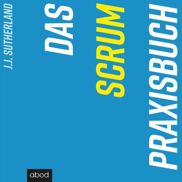 Das Scrum-Praxisbuch audiobook, J.J. Sutherland