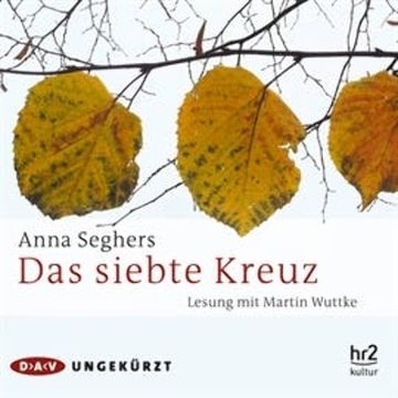 Das siebte Kreuz audiobook, Anna Seghers