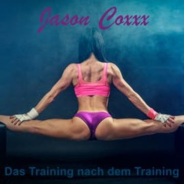 Das Training nach dem Training audiobook, Jason Coxxx