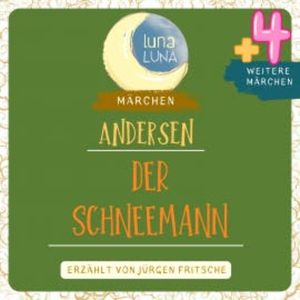 Der Schneemann plus vier weitere Märchen von Hans Christian Andersen, Hans Christian Andersen