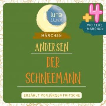 Der Schneemann plus vier weitere Märchen von Hans Christian Andersen audiobook, Hans Christian Andersen