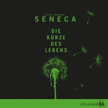 Die Kürze des Lebens audiobook, Lucius Annaeus Seneca