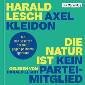 Die Natur ist kein Parteimitglied, Axel Kleidon, Harald Lesch
