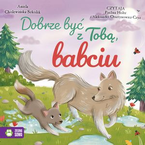 Dobrze być z Tobą, babciu, Aniela Cholewińska-Szkolik