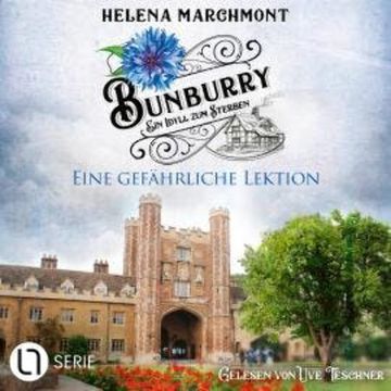 Eine gefährliche Lektion - Bunburry - Ein Idyll zum Sterben, Folge 17 (Ungekürzt) audiobook, Helena Marchmont