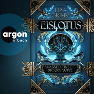 Eislotus. Wasser findet seinen Weg - Die Bücher der Macht, Band 1 (Ungekürzte Lesung), Liza Grimm