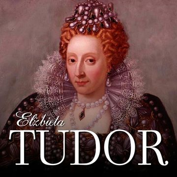 Elżbieta Tudor. Kobieta na tronie audiobook, Michał Gadziński