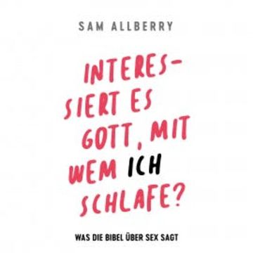Interessiert es Gott, mit wem ich schlafe? audiobook, Sam Alberry