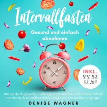 Intervallfasten - Gesund und einfach abnehmen audiobook, Denise Wagner
