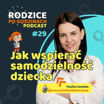 Jak wspierać SAMODZIELNOŚĆ DZIECKA - odc. 29 - wychowanie i edukacja dziecka audiobook, Maja Strzałkowska