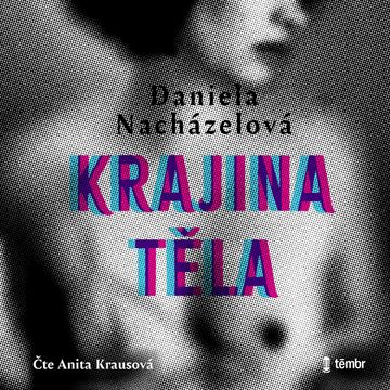 Krajina těla audiobook, Daniela Nacházelová