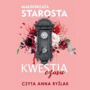 Kwestia czasu, Małgorzata Starosta