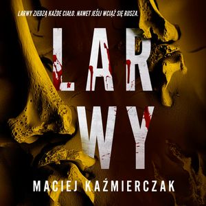 Larwy, Maciej Kaźmierczak
