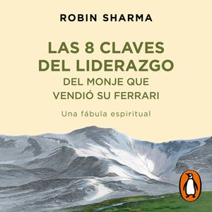 Las 8 claves del liderazgo del monje que vendió su Ferrari, Robin Sharma