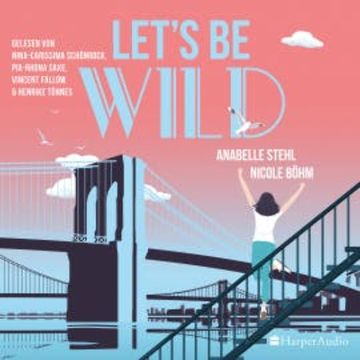 Let's be wild (ungekürzt) audiobook, Nicole Böhm