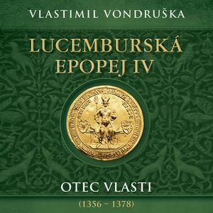 Lucemburská epopej IV: Otec vlasti (1356–1378), Vlastimil Vondruška