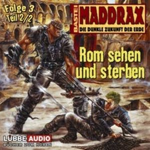 Maddrax: Rom sehen und sterben - Teil 2, Jo Zybell
