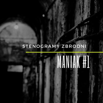 MANIAK #1 - kryminał, podcast, słuchowisko, antykryminał audiobook, Piotr Wielg