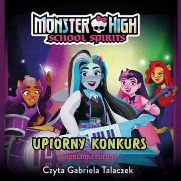 Monster High. School Spirits. Upiorny konkurs audiobook, Adrianna Cuevas