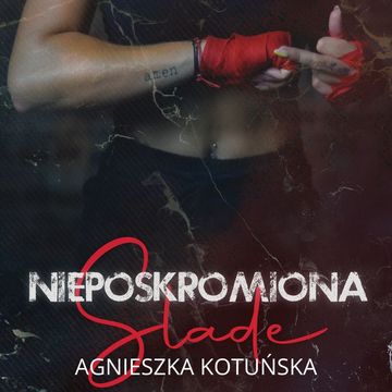 Nieposkromiona. Slade audiobook, Agnieszka Kotuńska