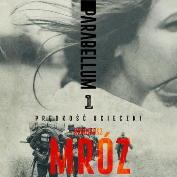 Parabellum 1. Prędkość ucieczki audiobook, Remigiusz Mróz