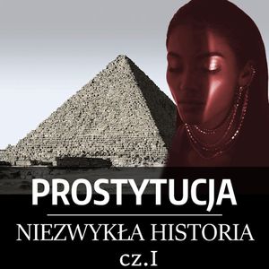 Prostytucja. Niezwykła historia. Część I. Mezopotamia, Egipt i Izrael, Józef Lubecki