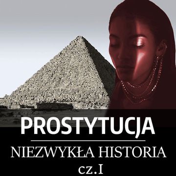 Prostytucja. Niezwykła historia. Część I. Mezopotamia, Egipt i Izrael audiobook, Józef Lubecki