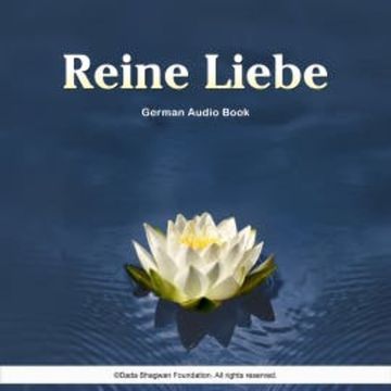 Reine Liebe - German Audio Book audiobook, Dada Bhagwan