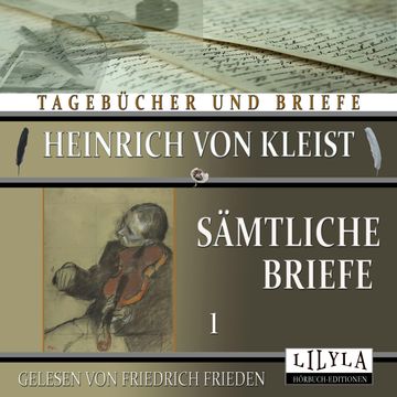 Sämtliche Briefe 1 audiobook, Heinrich von Kleist