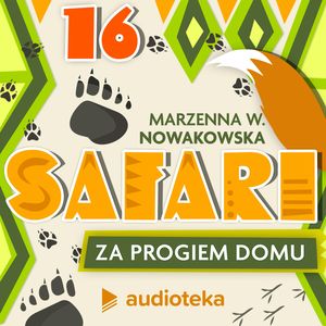 Safari za progiem domu. Odcinek 16 Anatomia lęku, Marzenna W. Nowakowska