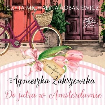 Do jutra w Amsterdamie. Saga amsterdamska. Tom 1 audiobook, Agnieszka Zakrzewska