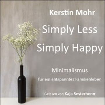 Simply less. Simply happy audiobook, Kerstin Mohr