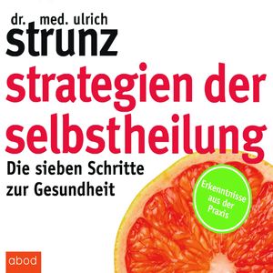Strategien der Selbstheilung, Dr. med. Ulrich Strunz