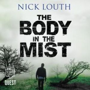 The Body In The Mist, Nick Louth