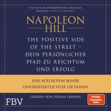The Positive Side of the Street – Ihr persönlicher Pfad zu Reichtum und Erfolg audiobook, Napoleon Hill