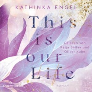 This is Our Life (Hollywood Dreams 2), Kathinka Engel