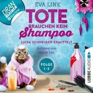Tote brauchen kein Shampoo, Sammelband 1: Folgen 1-3 (Ungekürzt), Eva Link