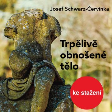 Josef Schwarz–Červinka: Trpělivě obnošené tělo audiobook, Josef Schwarz–Červinka