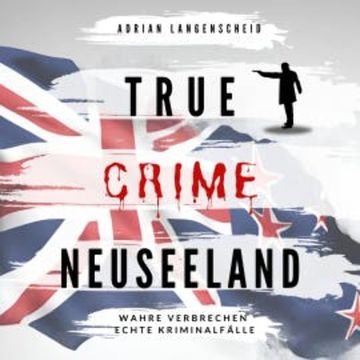 True Crime Neuseeland audiobook, Adrian Langenscheid