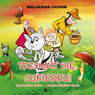 Trzymaj się Cukierku audiobook, Waldemar Cichoń