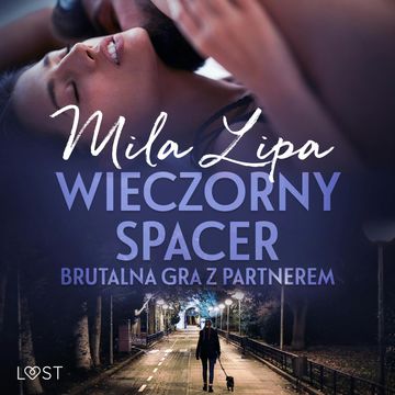Wieczorny spacer – brutalna gra z partnerem audiobook, Mila Lipa