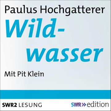 Wildwasser audiobook, Paulus Hochgatterer