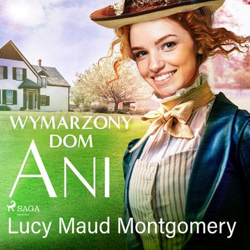 Wymarzony dom Ani audiobook, Lucy Maud Montgomery