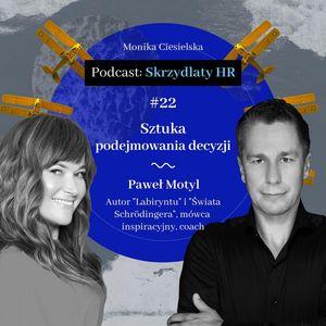#22 Paweł Motyl / Sztuka podejmowania decyzji, Monika Ciesielska