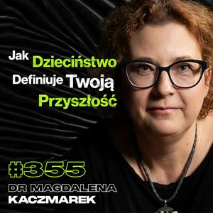 #355 Czy Da Się Określić Głupotę Po Wyglądzie? Inteligencja vs. Pieniądze - dr Magdalena Kaczmarek, Przemek Górczyk
